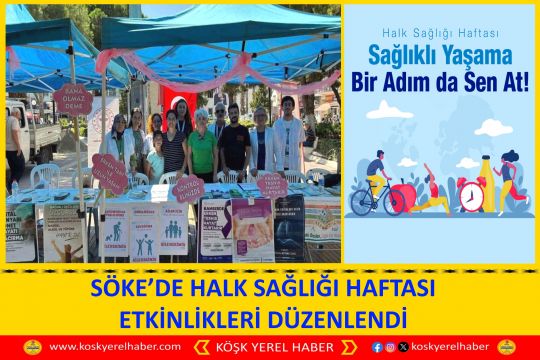SÖKE’DE HALK SAĞLIĞI HAFTASI ETKİNLİKLERİ DÜZENLENDİ
