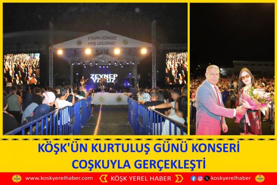 KÖŞK'ÜN KURTULUŞ GÜNÜ KONSERİ COŞKUYLA GERÇEKLEŞTİ