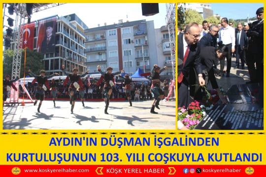 AYDIN'IN DÜŞMAN İŞGALİNDEN KURTULUŞUNUN 103. YILI COŞKUYLA KUTLANDI