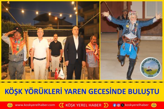 KÖŞK YÖRÜKLERİ YAREN GECESİNDE BULUŞTU 