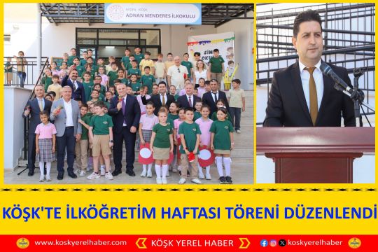 KÖŞK'TE İLKÖĞRETİM HAFTASI TÖRENİ DÜZENLENDİ