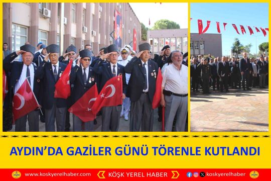 AYDIN’DA GAZİLER GÜNÜ TÖRENLE KUTLANDI