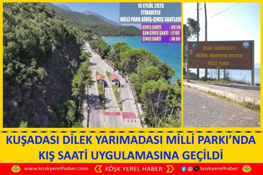 KUŞADASI DİLEK YARIMADASI MİLLİ PARKI’NDA KIŞ SAATİ UYGULAMASINA GEÇİLDİ