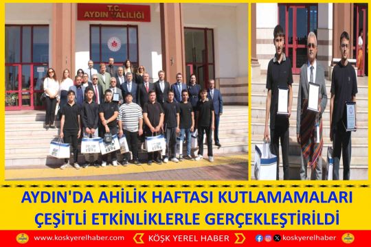 AYDIN'DA AHİLİK HAFTASI KUTLAMAMALARI ÇEŞITLİ ETKİNLİKLERLE GERÇEKLEŞTİRİLDİ