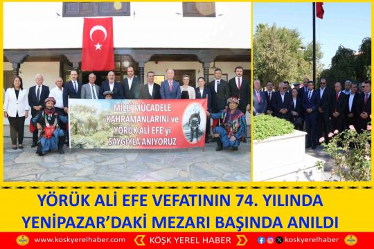 YÖRÜK ALİ EFE VEFATININ 74. YILINDA YENİPAZAR’DAKİ MEZARI BAŞINDA ANILDI