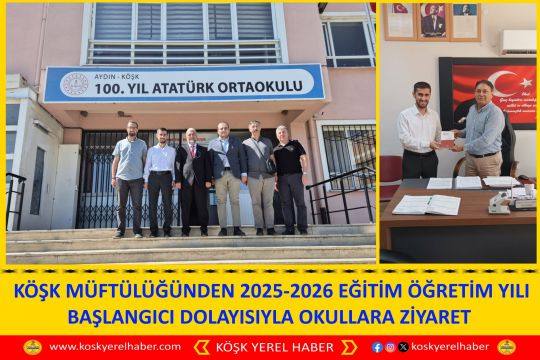 KÖŞK MÜFTÜLÜĞÜNDEN 2025-2026 EĞİTİM ÖĞRETİM YILI BAŞLANGICI DOLAYISIYLA OKULLARA ZİYARET 