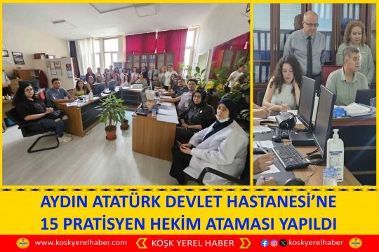AYDIN ATATÜRK DEVLET HASTANESİ’NE 15 PRATİSYEN HEKİM ATAMASI YAPILDI