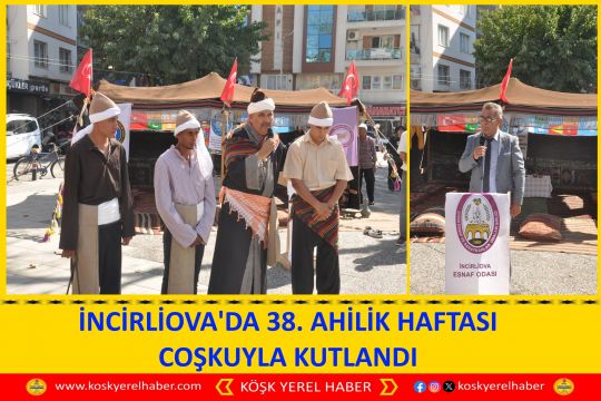 İNCİRLİOVA'DA 38. AHİLİK HAFTASI COŞKUYLA KUTLANDI