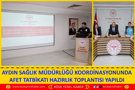 AYDIN SAĞLIK MÜDÜRLÜĞÜ KOORDİNASYONUNDA AFET TATBİKATI HAZIRLIK TOPLANTISI YAPILDI