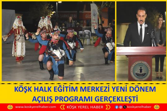 KÖŞK HALK EĞİTİM MERKEZİ YENİ DÖNEM AÇILIŞ PROGRAMI GERÇEKLEŞTİ