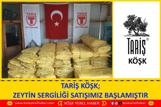 TARİŞ KÖŞK; ZEYTİN SERGİLİĞİ SATIŞIMIZ BAŞLAMIŞTIR