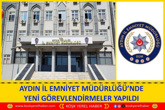 AYDIN İL EMNİYET MÜDÜRLÜĞÜ’NDE YENİ GÖREVLENDİRMELER YAPILDI