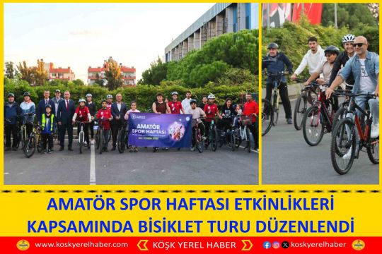 AMATÖR SPOR HAFTASI ETKİNLİKLERİ KAPSAMINDA BİSİKLET TURU DÜZENLENDİ