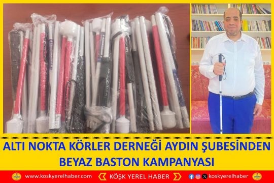 ALTI NOKTA KÖRLER DERNEĞİ AYDIN ŞUBESİNDEN BEYAZ BASTON KAMPANYASI