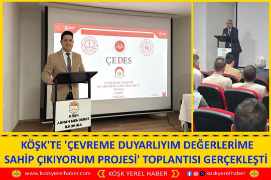 KÖŞK'TE 'ÇEVREME DUYARLIYIM DEĞERLERİME SAHİP ÇIKIYORUM PROJESİ' TOPLANTISI GERÇEKLEŞTİ 