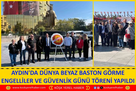 AYDIN'DA DÜNYA BEYAZ BASTON GÖRME ENGELLİLER VE GÜVENLİK GÜNÜ TÖRENİ YAPILDI