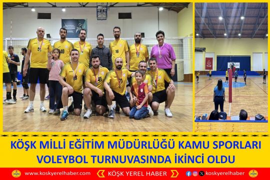 KÖŞK MİLLİ EĞİTİM MÜDÜRLÜĞÜ KAMU SPORLARI VOLEYBOL TURNUVASINDA İKİNCİ OLDU