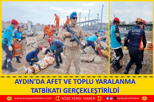 AYDIN'DA AFET VE TOPLU YARALANMA TATBİKATI GERÇEKLEŞTİRİLDİ