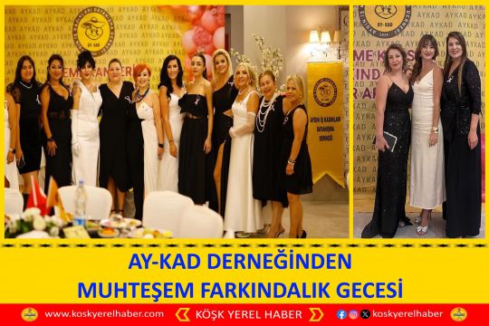 AY-KAD DERNEĞİNDEN MUHTEŞEM FARKINDALIK GECESİ