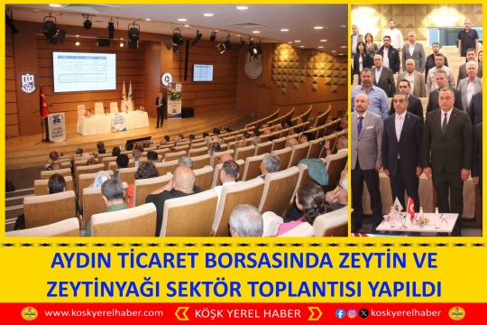 AYDIN TİCARET BORSASINDA ZEYTİN VE ZEYTİNYAĞI SEKTÖR TOPLANTISI YAPILDI