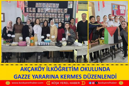 KÖŞK AKÇAKÖY İLKÖĞRETİM OKULUNDA GAZZE YARARINA KERMES DÜZENLENDİ
