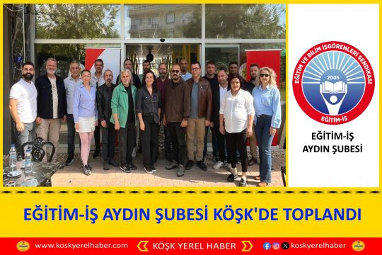 EĞİTİM-İŞ AYDIN ŞUBESİ KÖŞK