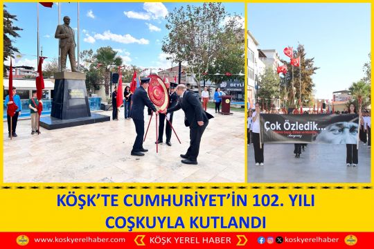 KÖŞK’TE CUMHURİYET’İN 102. YILI COŞKUYLA KUTLANDI