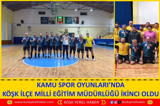 KAMU SPOR OYUNLARI’NDA KÖŞK İLÇE MİLLİ EĞİTİM MÜDÜRLÜĞÜ İKİNCI OLDU