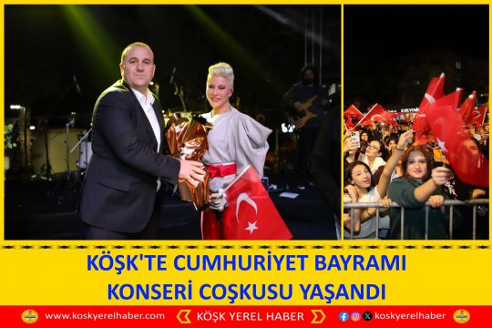 KÖŞK'TE CUMHURİYET BAYRAMI KONSERİ COŞKUSU YAŞANDI