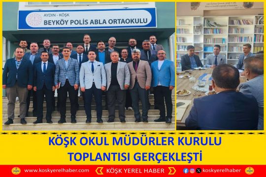  KÖŞK OKUL MÜDÜRLER KURULU TOPLANTISI GERÇEKLEŞTİ