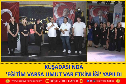KUŞADASI'NDA 'EĞİTİM VARSA UMUT VAR ETKİNLİĞİ' YAPILDI