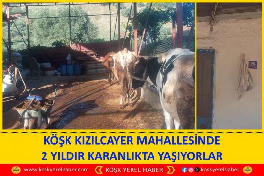 KÖŞK KIZILCAYER MAHALLESİNDE 2 YILDIR KARANLIKTA YAŞIYORLAR