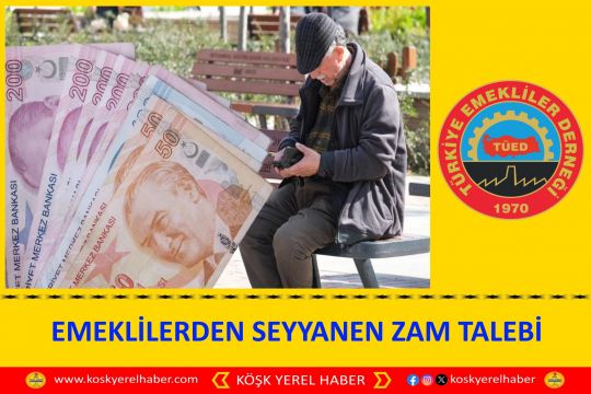 EMEKLİLERDEN SEYYANEN ZAM TALEBİ