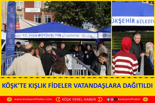 KÖŞK’TE KIŞLIK FİDELER VATANDAŞLARA DAĞITILDI
