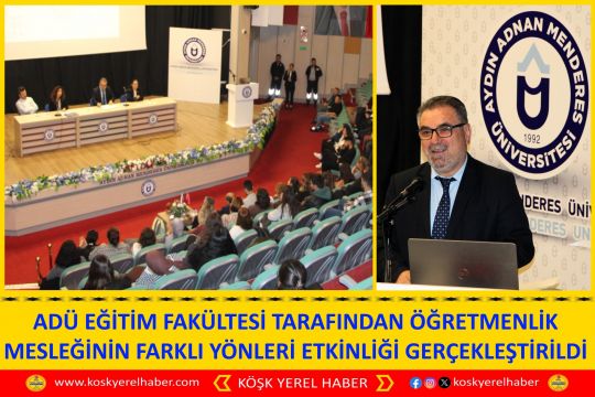 ADÜ EĞİTİM FAKÜLTESİ TARAFINDAN ÖĞRETMENLİK MESLEĞİNİN FARKLI YÖNLERİ ETKİNLİĞİ