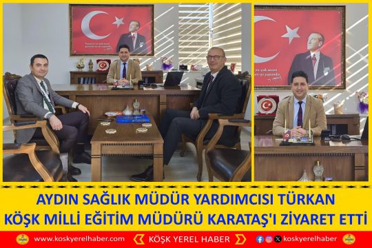 AYDIN SAĞLIK MÜDÜR YARDIMCISI TÜRKAN KÖŞK MİLLİ EĞİTİM MÜDÜRÜ KARATAŞ
