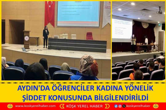 AYDIN'DA ÖĞRENCİLER KADINA YÖNELİK ŞİDDET KONUSUNDA BİLGİLENDİRİLDİ