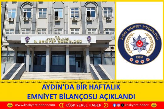 AYDIN’DA BİR HAFTALIK EMNİYET BİLANÇOSU AÇIKLANDI