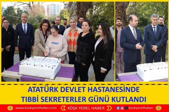 ATATÜRK DEVLET HASTANESİNDE TIBBİ SEKRETERLER GÜNÜ KUTLANDI