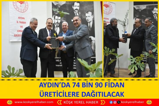 AYDIN’DA 74 BİN 90 FİDAN ÜRETİCİLERE DAĞITILACAK