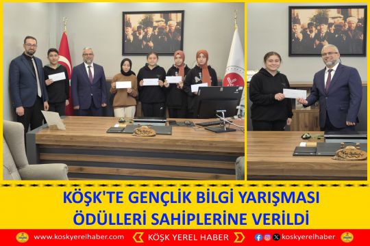 KÖŞK'TE GENÇLİK BİLGİ YARIŞMASI ÖDÜLLERİ SAHİPLERİNE VERİLDİ