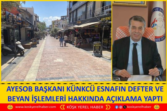 AYESOB BAŞKANI KÜNKCÜ ESNAFIN DEFTER VE BEYAN İŞLEMLERİ HAKKINDA AÇIKLAMA YAPTI