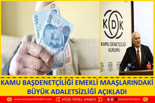KAMU BAŞDENETÇİLİĞİ EMEKLİ MAAŞLARINDAKİ BÜYÜK ADALETSİZLİĞİ AÇIKLADI