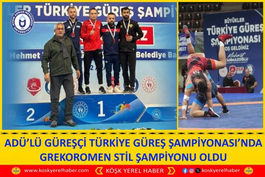 ADÜ’LÜ GÜREŞÇİ TÜRKİYE GÜREŞ ŞAMPİYONASI’NDA GREKOROMEN STİL ŞAMPİYONU OLDU