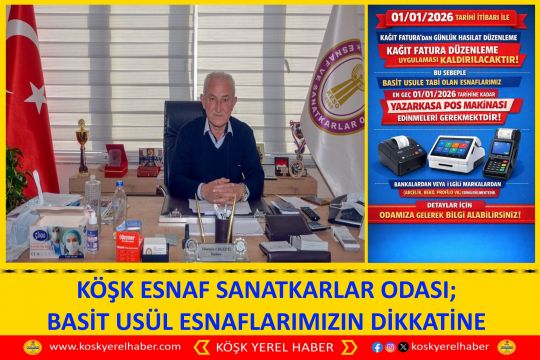 KÖŞK ESNAF SANATKARLAR ODASI; BASİT USÜL ESNAFLARIMIZIN DİKKATİNE