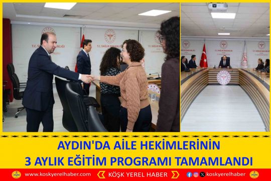 AYDIN'DA AİLE HEKİMLERİNİN 3 AYLIK EĞİTİM PROGRAMI TAMAMLANDI