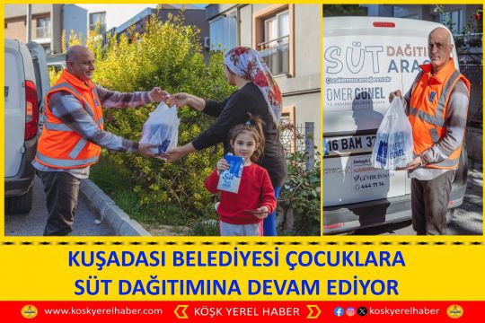 KUŞADASI BELEDİYESİ ÇOCUKLARA SÜT DAĞITIMINA DEVAM EDİYOR