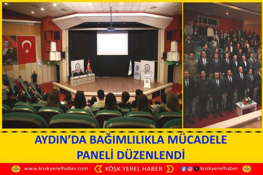 AYDIN’DA BAĞIMLILIKLA MÜCADELE PANELİ DÜZENLENDİ