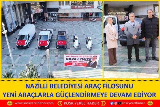 NAZİLLİ BELEDİYESİ ARAÇ FİLOSUNU YENİ ARAÇLARLA GÜÇLENDİRMEYE DEVAM EDİYOR
