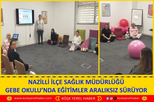 NAZİLLİ İLÇE SAĞLIK MÜDÜRLÜĞÜ GEBE OKULU’NDA EĞİTİMLER ARALIKSIZ SÜRÜYOR
